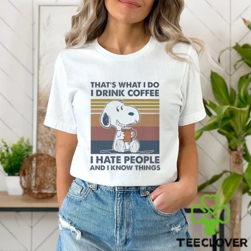 Original Snoopy That’s What I Do I Drink Coffee I Hate People And I Know Things 2024 Shirt