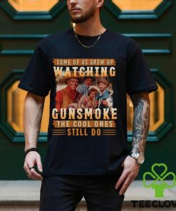 Original Some Of Us Grew Up Watching Gunsmoke The Cool Ones Still Do Shirt