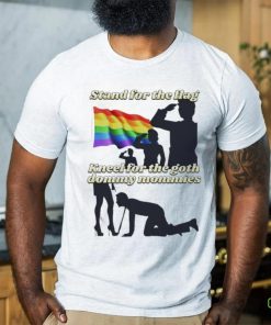 Original Stand For The Flag Kneel For The Goth Dommy Mommies 2023 Shirt