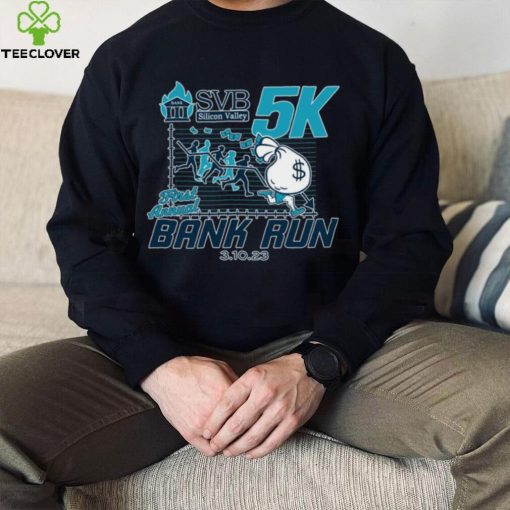 Original Svb Silicon 5K Valley First Annual Bank Run 2023 hoodie, sweater, longsleeve, shirt v-neck, t-shirt