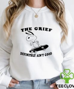 Original The Grief Definitely Ain’t Good Shirt 1 Original The Grief Definitely Ain’t Good Shirt