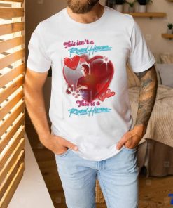 Original This isn’t a Road House this is a Road Home shirt