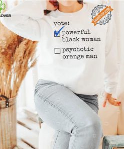 Original Vote powerful black women first female president hoodie, sweater, longsleeve, shirt v-neck, t-shirt