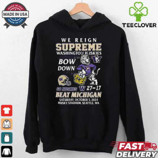 Original Washington Huskies Beat Michigan Wolverines We Reign Supreme Bow Down 2024 Shirt