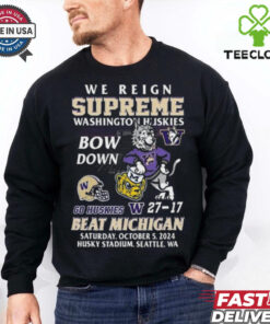 Original Washington Huskies Beat Michigan Wolverines We Reign Supreme Bow Down 2024 Shirt