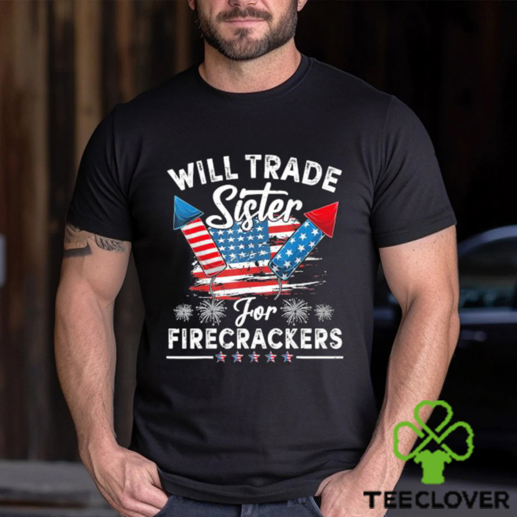 Original Will Sister For Firecrackers Funny Boys 4th Of July T Shirt Original Will Sister For Firecrackers Funny Boys 4th Of July T Shirt