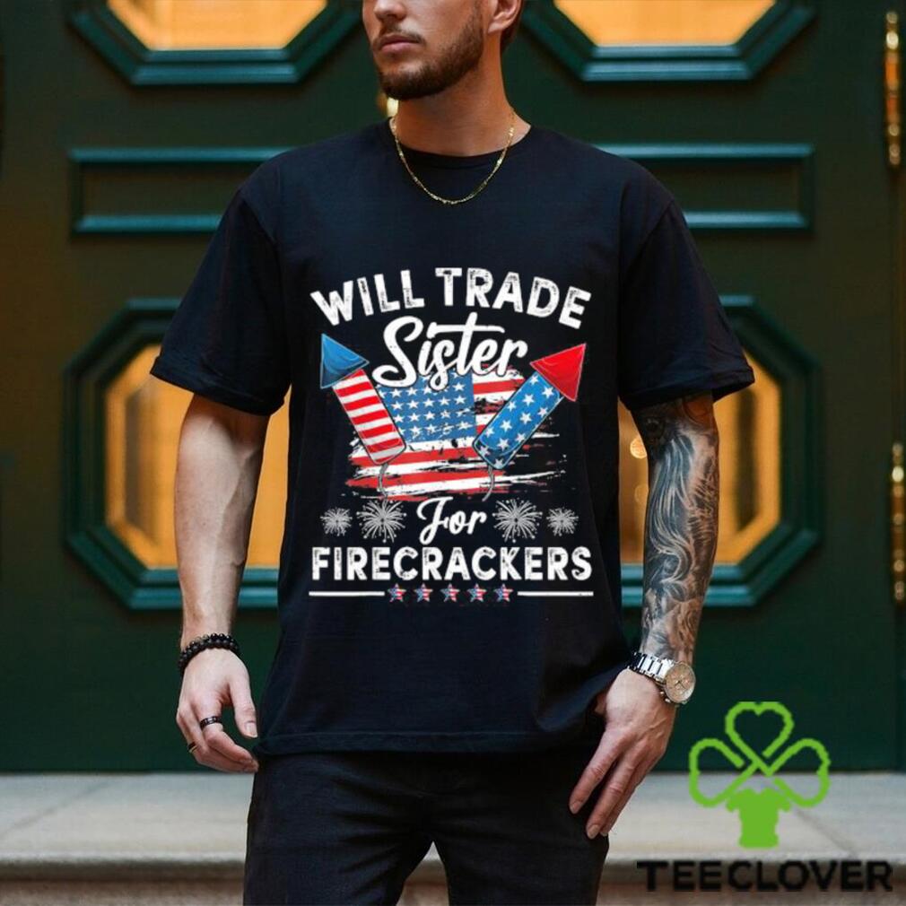 Original Will Sister For Firecrackers Funny Boys 4th Of July T Shirt Original Will Sister For Firecrackers Funny Boys 4th Of July T Shirt