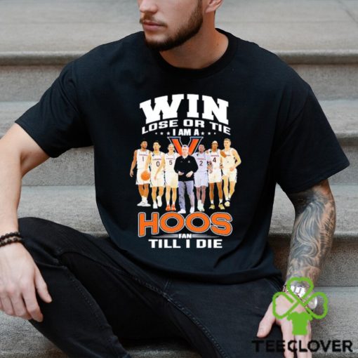 Original Win lose or Tie I Am a Hoos Fan till I die 2023 shirt