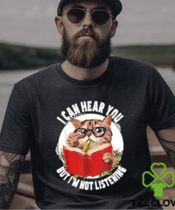 Original cat I can hear you but I’m listening T Shirt