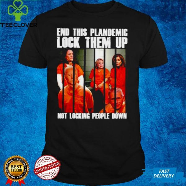 Original democrat 2021 end this plandemic locl them up not locking people down hoodie, sweater, longsleeve, shirt v-neck, t-shirt