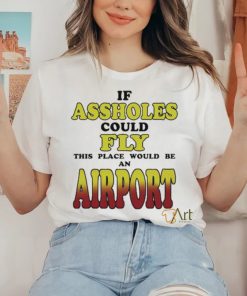 Original drake Wearing If Assholes Could Fly This Place Would Be An Airport Shirt 1 Original drake Wearing If Assholes Could Fly This Place Would Be An Airport Shirt