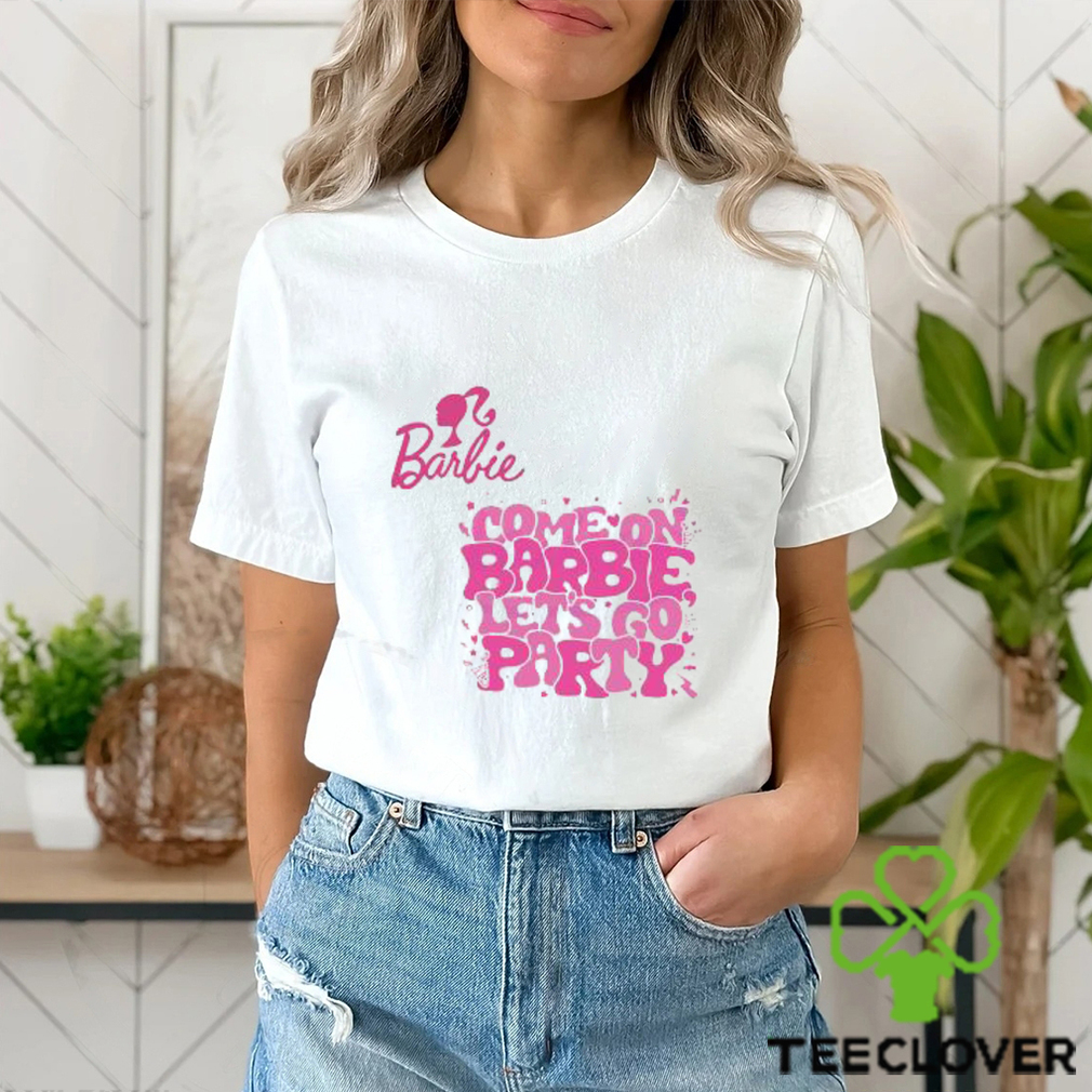 Original groovy Come On Barbie Lets Go Party 72123 shirt Original groovy Come On Barbie Lets Go Party 72123 shirt