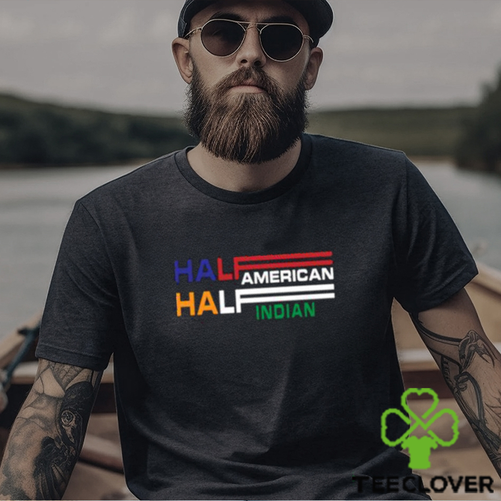 Original half American Half Indian T Shirt Original half American Half Indian T Shirt