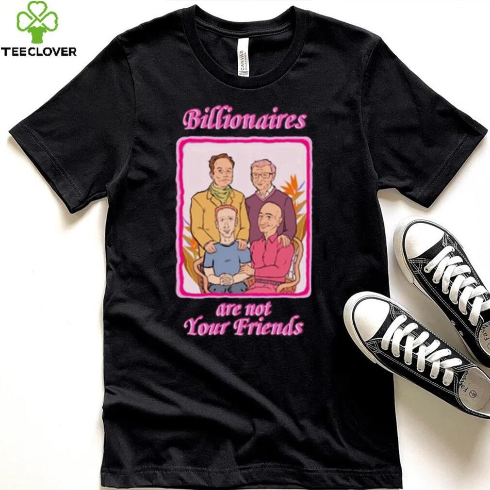 Original lauren Mckenzie Billionaires Are Not Your Friends Shirt Original lauren Mckenzie Billionaires Are Not Your Friends Shirt