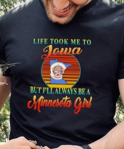 Original life took me to Iowa but I’ll always be a Minnesota girl retro shirt 3 Original life took me to Iowa but I’ll always be a Minnesota girl retro shirt