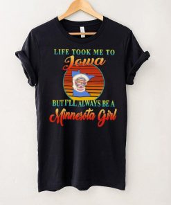 Original life took me to Iowa but I’ll always be a Minnesota girl retro shirt 4 Original life took me to Iowa but I’ll always be a Minnesota girl retro shirt