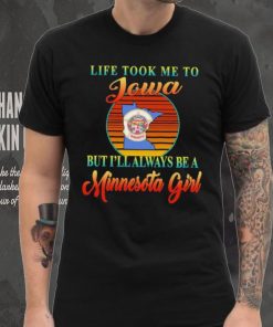 Original life took me to Iowa but I’ll always be a Minnesota girl retro shirt 5 Original life took me to Iowa but I’ll always be a Minnesota girl retro shirt