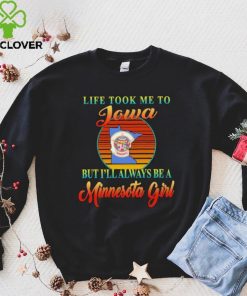Original life took me to Iowa but I’ll always be a Minnesota girl retro shirt 6 Original life took me to Iowa but I’ll always be a Minnesota girl retro shirt