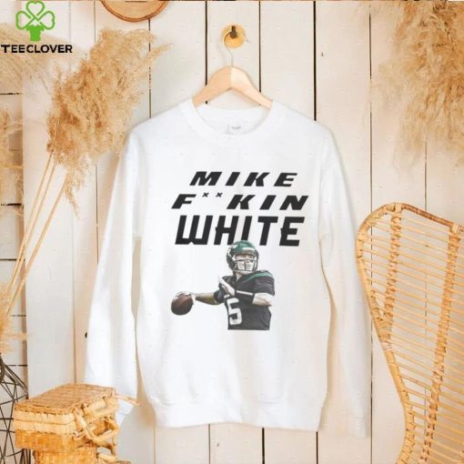 Original mike Fking White hoodie, sweater, longsleeve, shirt v-neck, t-shirt