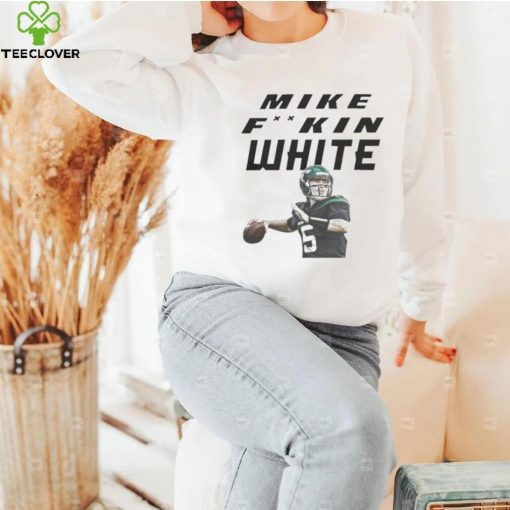 Original mike Fking White hoodie, sweater, longsleeve, shirt v-neck, t-shirt