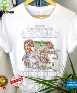 Original never underestimate a woman who is a fan of the Walking Dead and loves Norman Reedus shirt