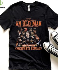 Original never underestimate an old man who understands football and loves Cincinnati Bengals 2022 hoodie, sweater, longsleeve, shirt v-neck, t-shirt