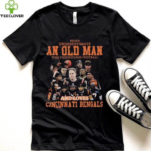 Original never underestimate an old man who understands football and loves Cincinnati Bengals 2022 hoodie, sweater, longsleeve, shirt v-neck, t-shirt