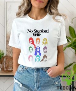 Original no Stepford Wife Shirt