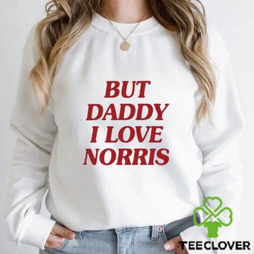 Original official But Daddy I Love Norris Limited Shirt