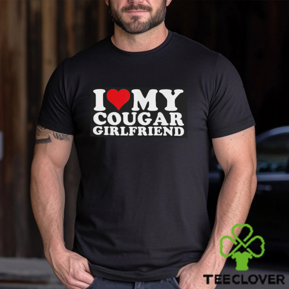 Original official I Love My Cougar Girlfriend I Heart My Cougar Shirt