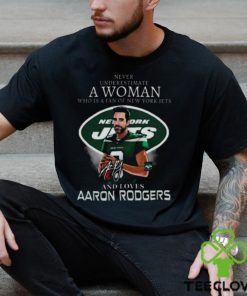 Original official Never underestimate a Woman who is a fan of New York Jets and loves Aaron Rodgers signature shirt