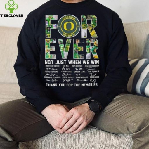 Original oregon Ducks 2023 Forever Not Just When We Win Thank You For The Memories Signatures Shirt