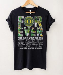 Original oregon Ducks 2023 Forever Not Just When We Win Thank You For The Memories Signatures Shirt