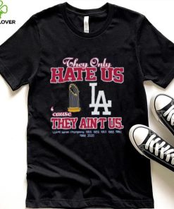 Original original Los Angeled Dodgers they only hate us because they ain’t us world series 1955 2020 champions hoodie, sweater, longsleeve, shirt v-neck, t-shirt