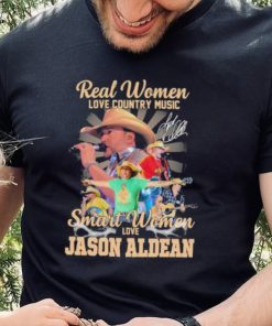 Original original Real women love country music smart women love the Jason Aldean signature shirt