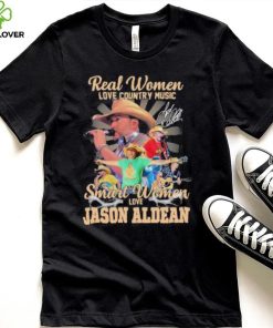 Original original Real women love country music smart women love the Jason Aldean signature hoodie, sweater, longsleeve, shirt v-neck, t-shirt