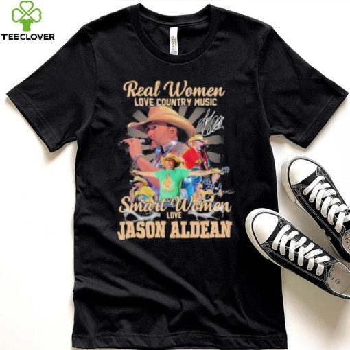 Original original Real women love country music smart women love the Jason Aldean signature hoodie, sweater, longsleeve, shirt v-neck, t-shirt