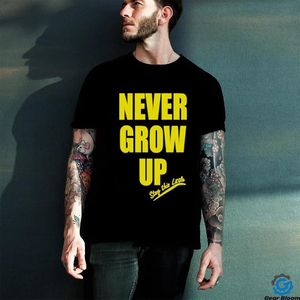 Original paul South Trading Post 9 30 Never Grow Up Stay This Little Shirt Original paul South Trading Post 9 30 Never Grow Up Stay This Little Shirt