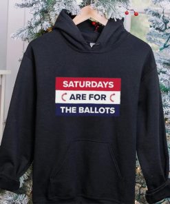 Original saturdays Are For The Ballots T Shirt 1 Original saturdays Are For The Ballots T Shirt