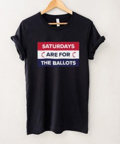 Original saturdays Are For The Ballots T Shirt 4 Original saturdays Are For The Ballots T Shirt