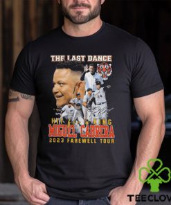 Original the last dance hit for a king miguel cabrera 2023 farewell tour signature hoodie, sweater, longsleeve, shirt v-neck, t-shirt