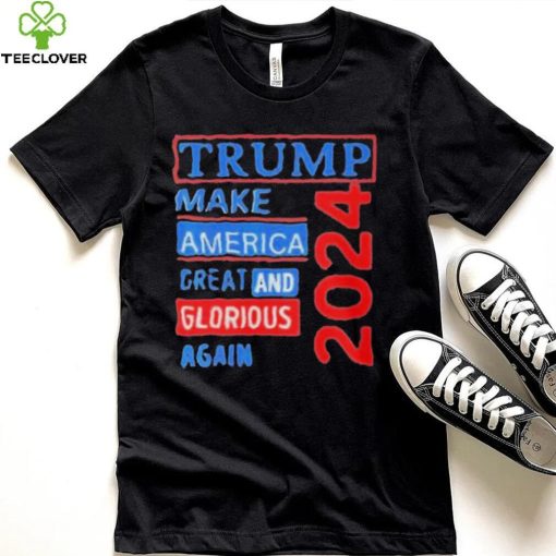 Original trump make America great and glorious again 2024 hoodie, sweater, longsleeve, shirt v-neck, t-shirt