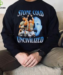 Original uncivilized stone cold day shirt