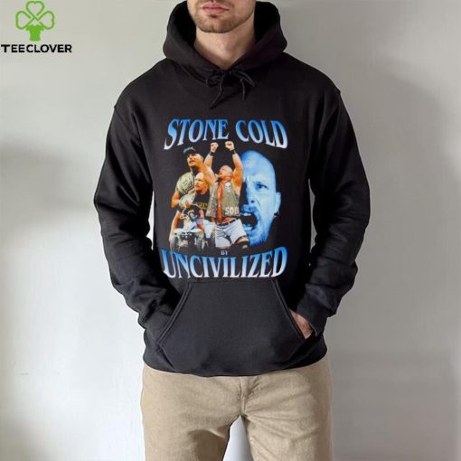 Original uncivilized stone cold day shirt