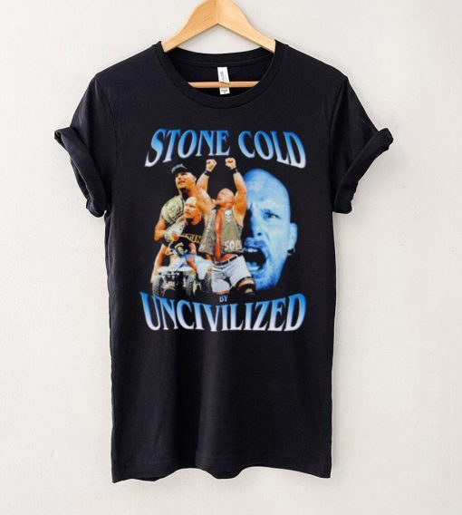 Original uncivilized stone cold day shirt