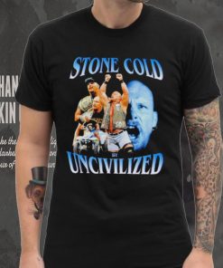 Original uncivilized stone cold day shirt