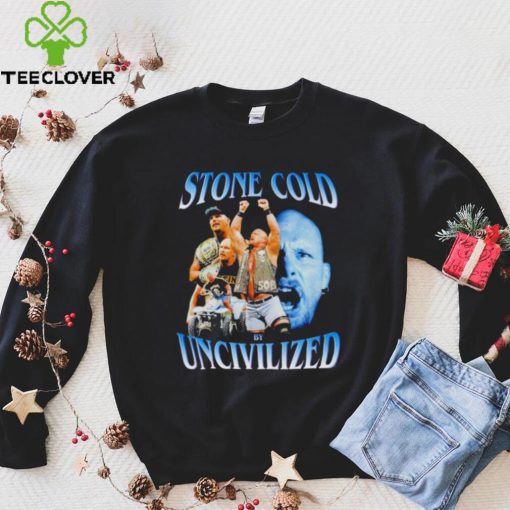 Original uncivilized stone cold day shirt