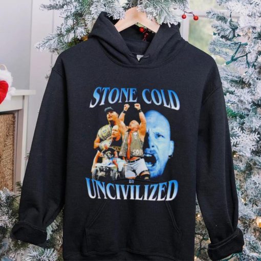 Original uncivilized stone cold day shirt