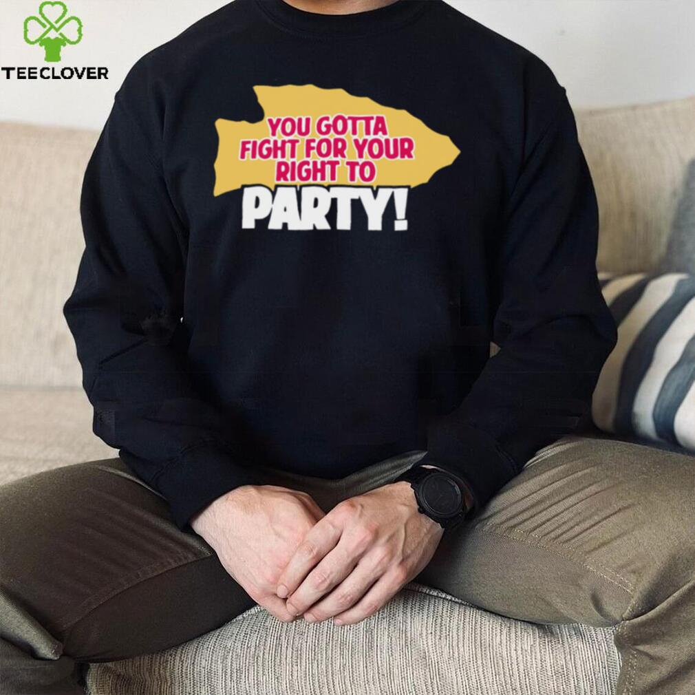 Original you gotta fight for your right to party Kansas City Chiefs shirt Original you gotta fight for your right to party Kansas City Chiefs shirt