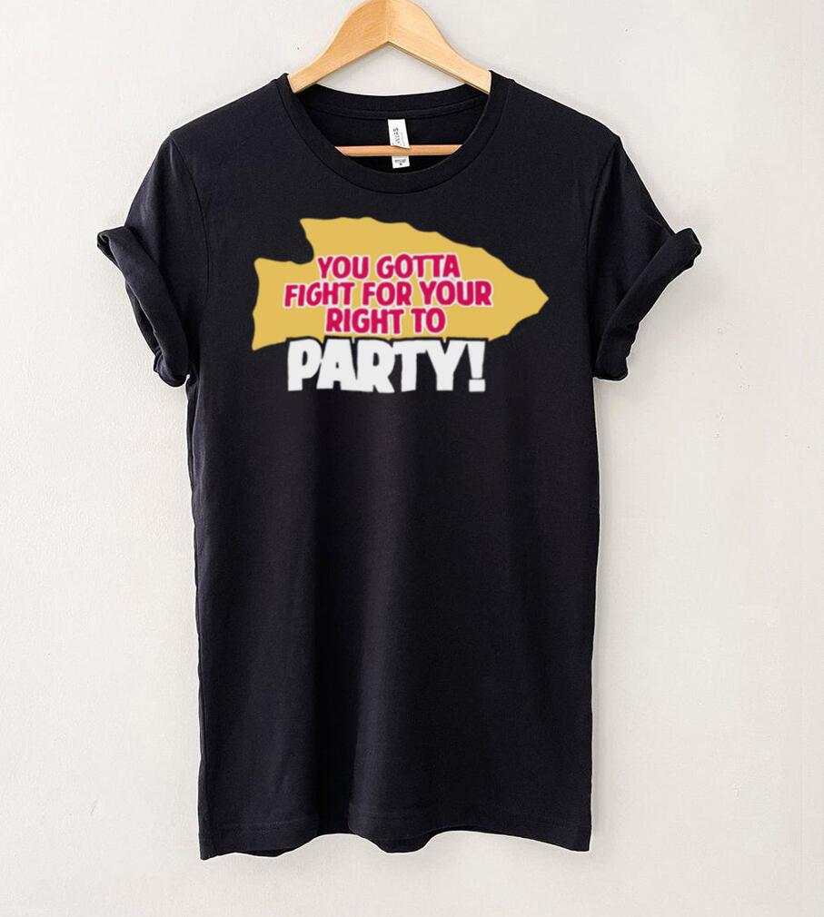 Original you gotta fight for your right to party Kansas City Chiefs shirt Original you gotta fight for your right to party Kansas City Chiefs shirt
